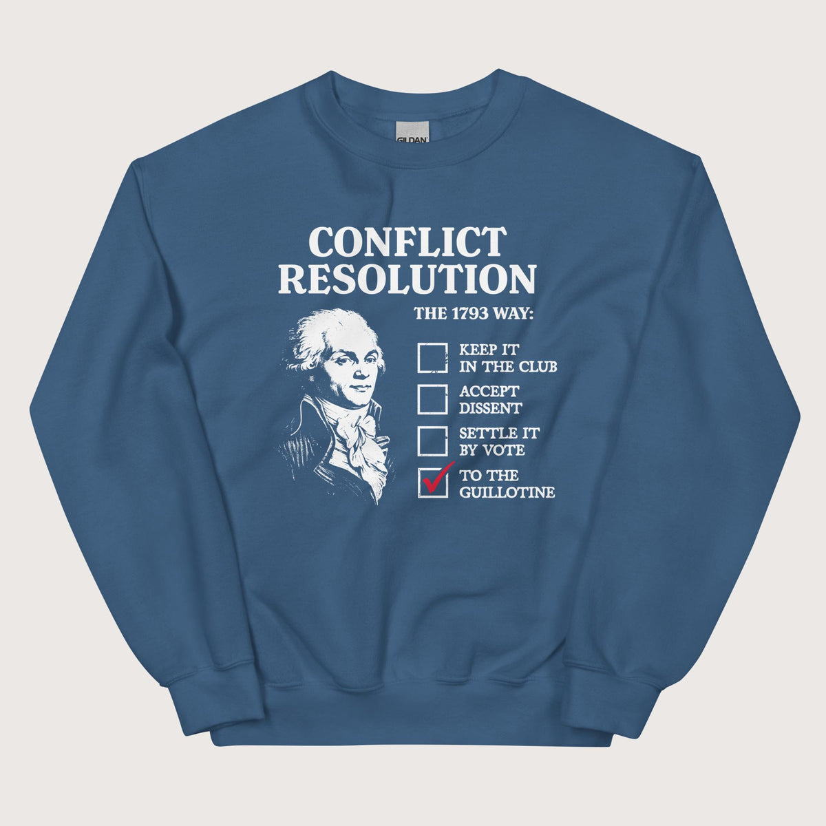 Indigo Blue Robespierre's Conflict Resolution Sweatshirt - history buff gift by HistoHead
