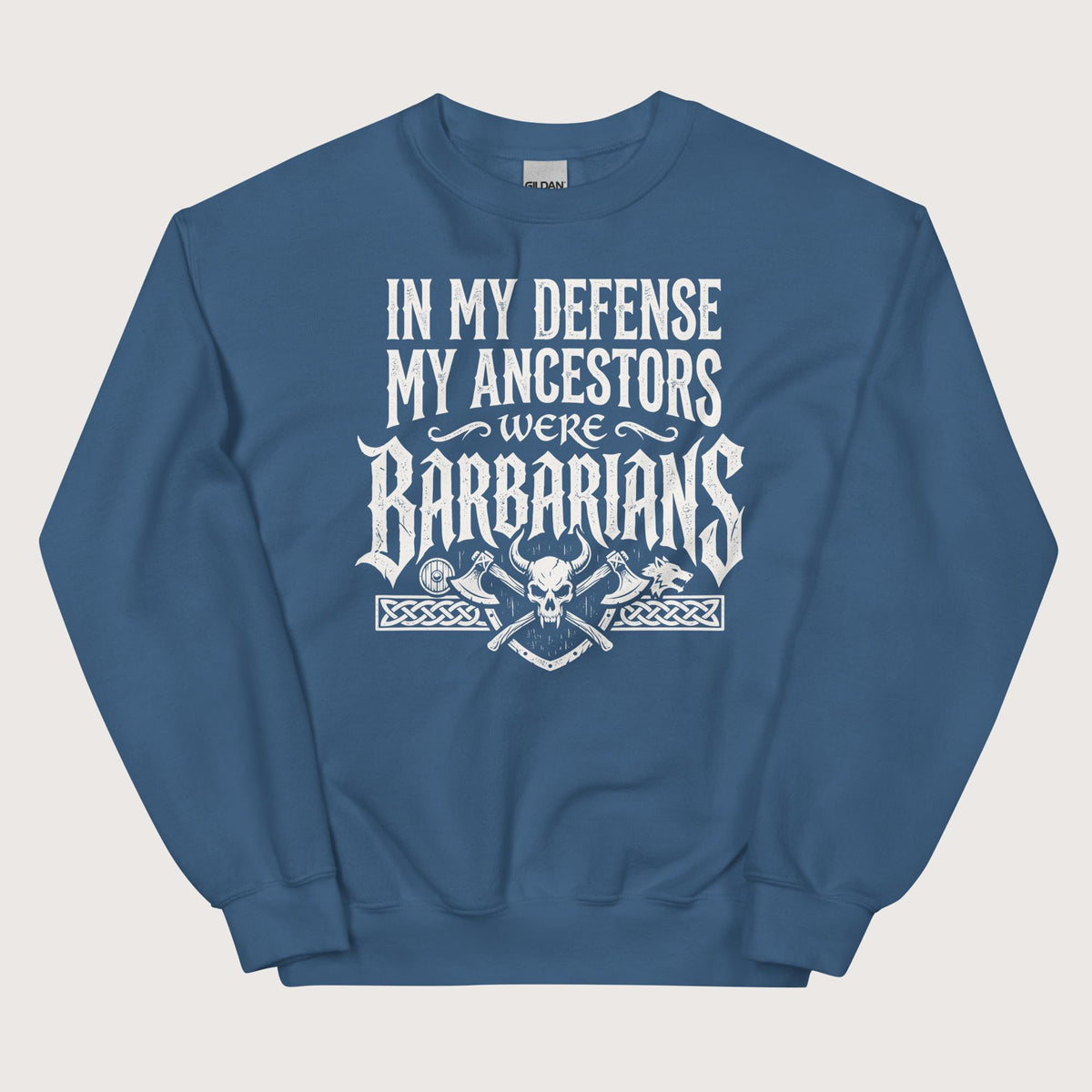Indigo Blue In My Defense My Ancestors Were Barbarians Sweatshirt - history buff gift by HistoHead