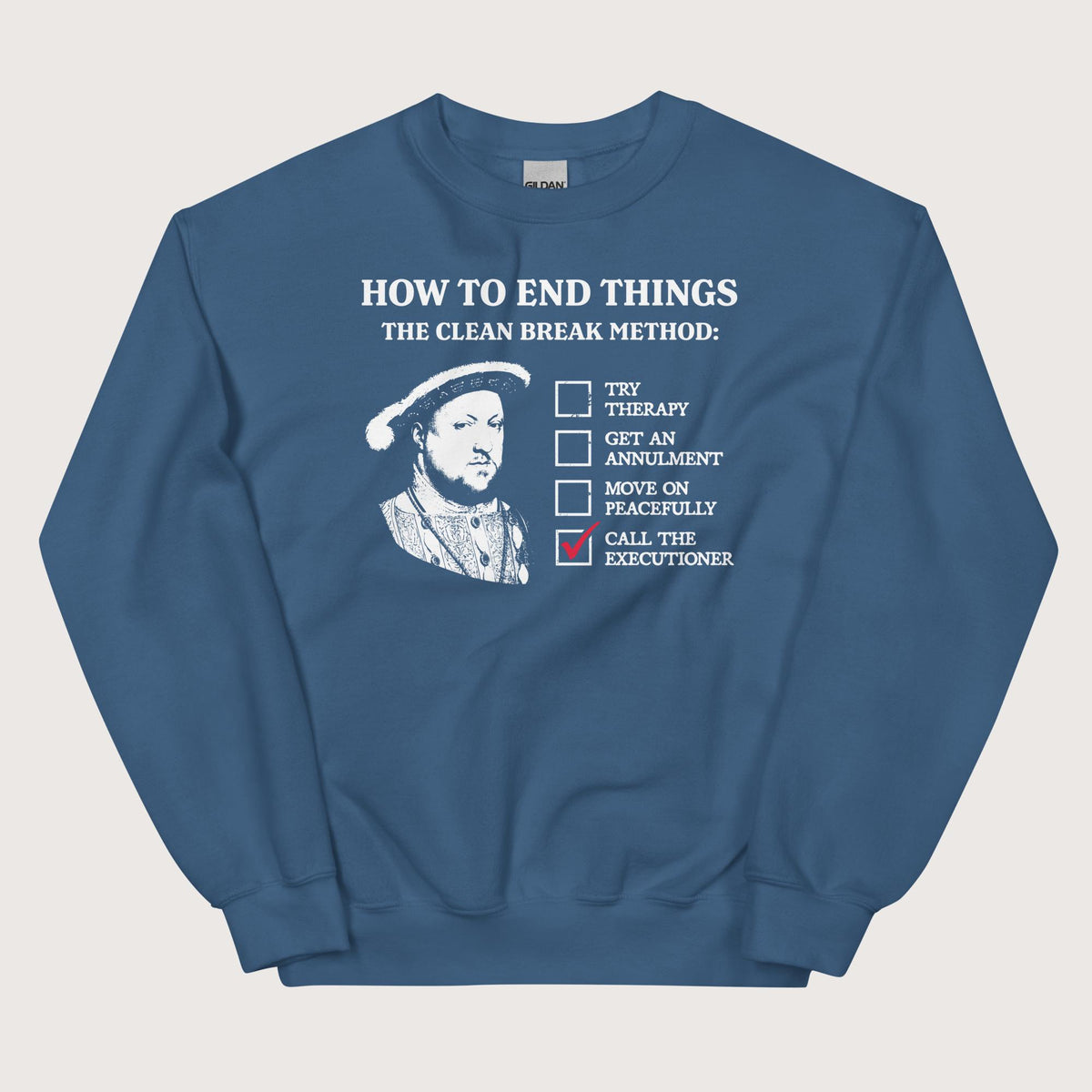 Indigo Blue Henry VIII's Breakup Guide Sweatshirt - history buff gift by HistoHead