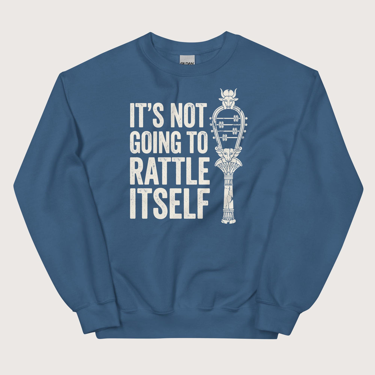 Indigo Blue Sistrum It's Not Going to Rattle Itself Sweatshirt - history buff gift by HistoHead