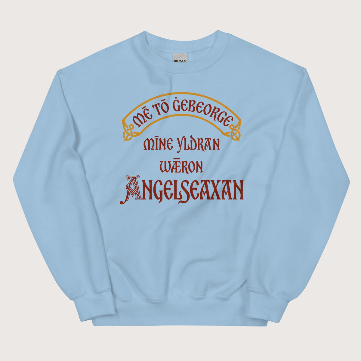 Light Blue In My Defense My Ancestors Were Anglo-Saxons in Old English Sweatshirt - history buff gift by HistoHead