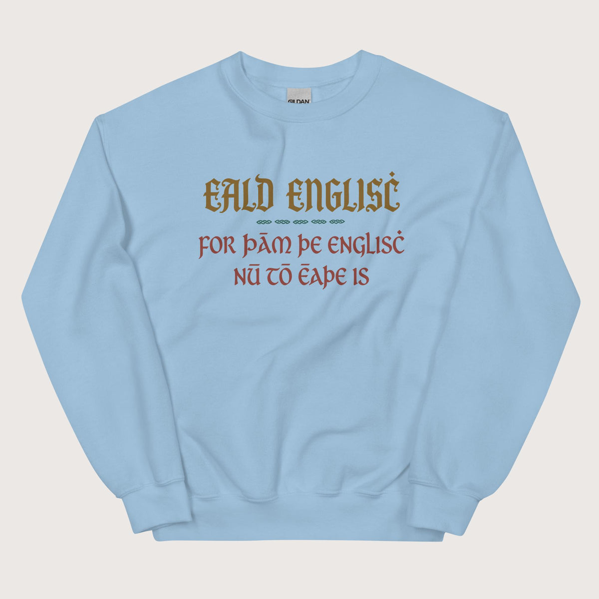 Light Blue Old English Because English Is Too Easy Now Sweatshirt - history buff gift by HistoHead