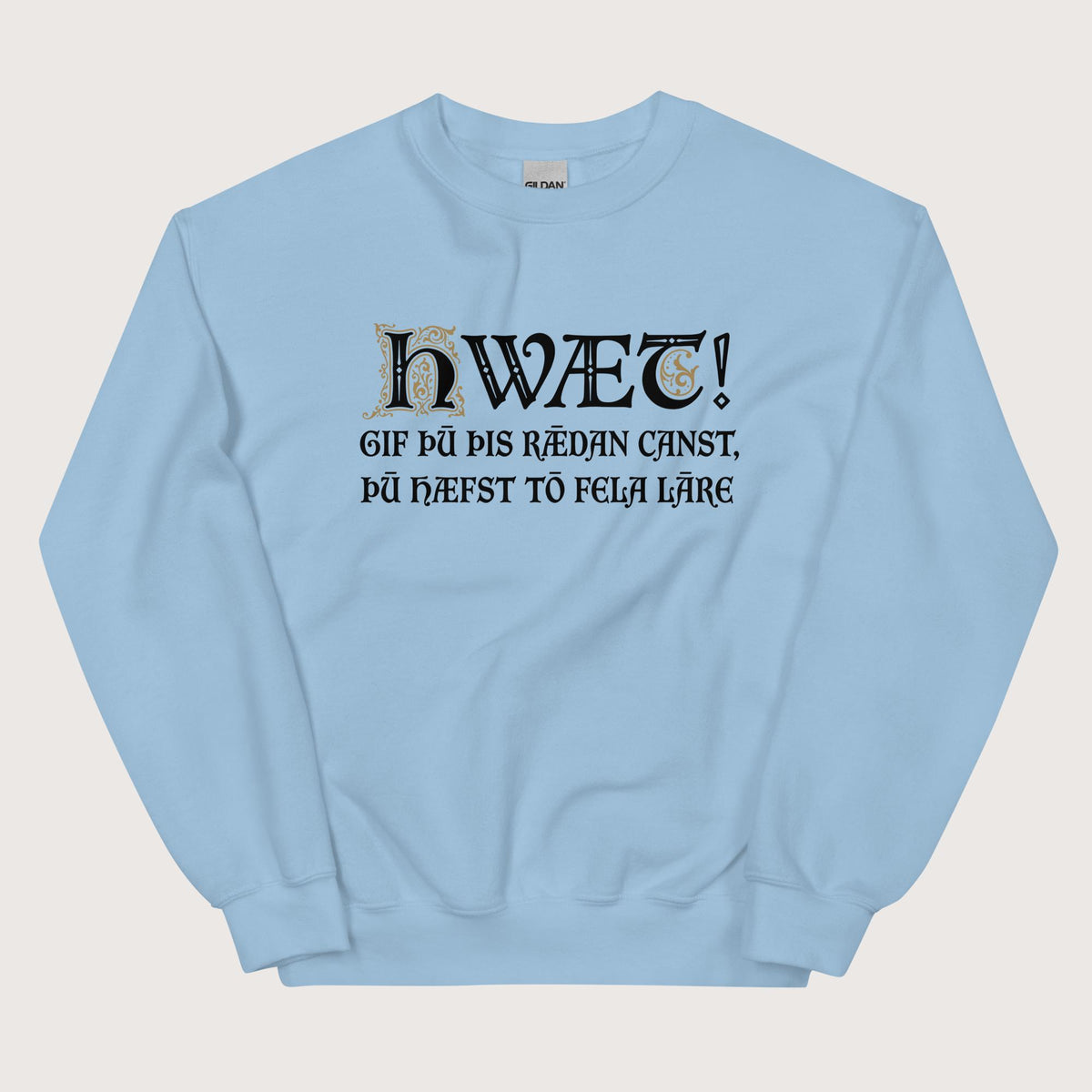 Light Blue If You Can Read This You Have Too Much Education in Old English Sweatshirt - history buff gift by HistoHead