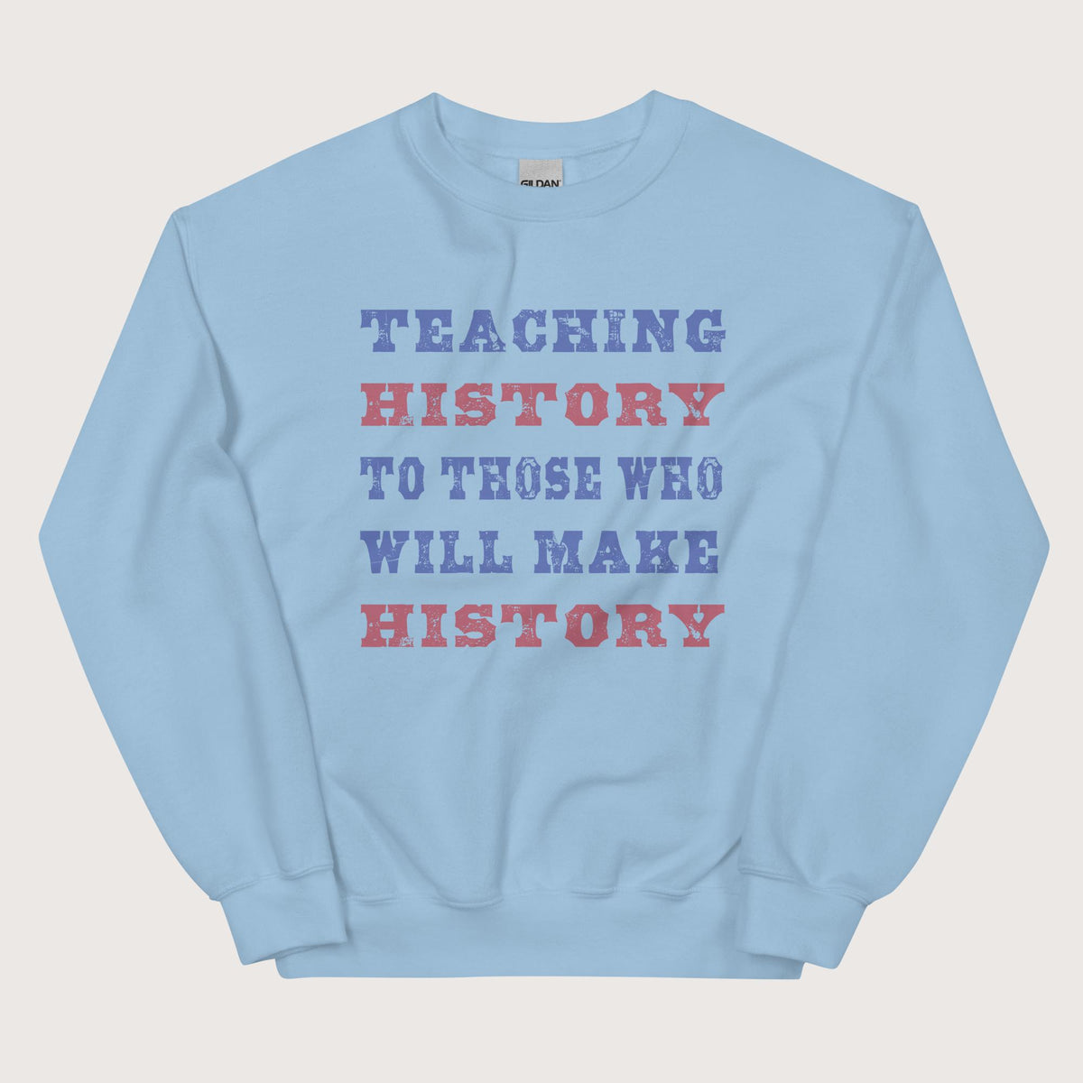 Light Blue Teaching History Sweatshirt - history buff gift by HistoHead