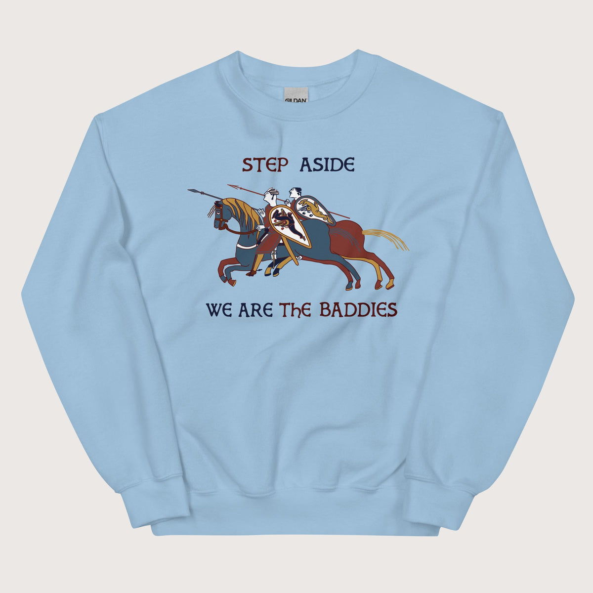 Light Blue Bayeux Tapestry Step Aside We Are the Baddies Sweatshirt - history buff gift by HistoHead