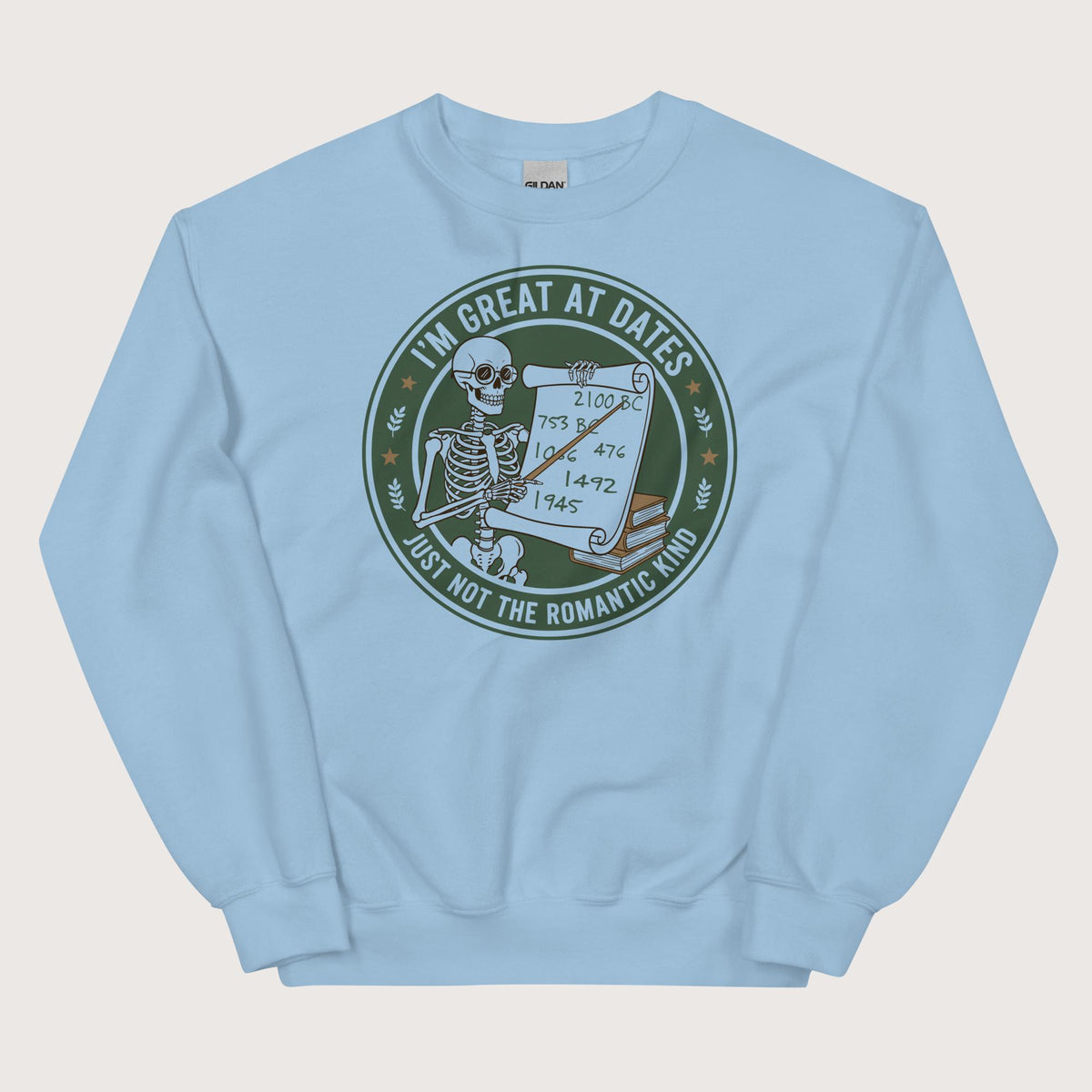 Light Blue Great At Dates Sweatshirt - history buff gift by HistoHead