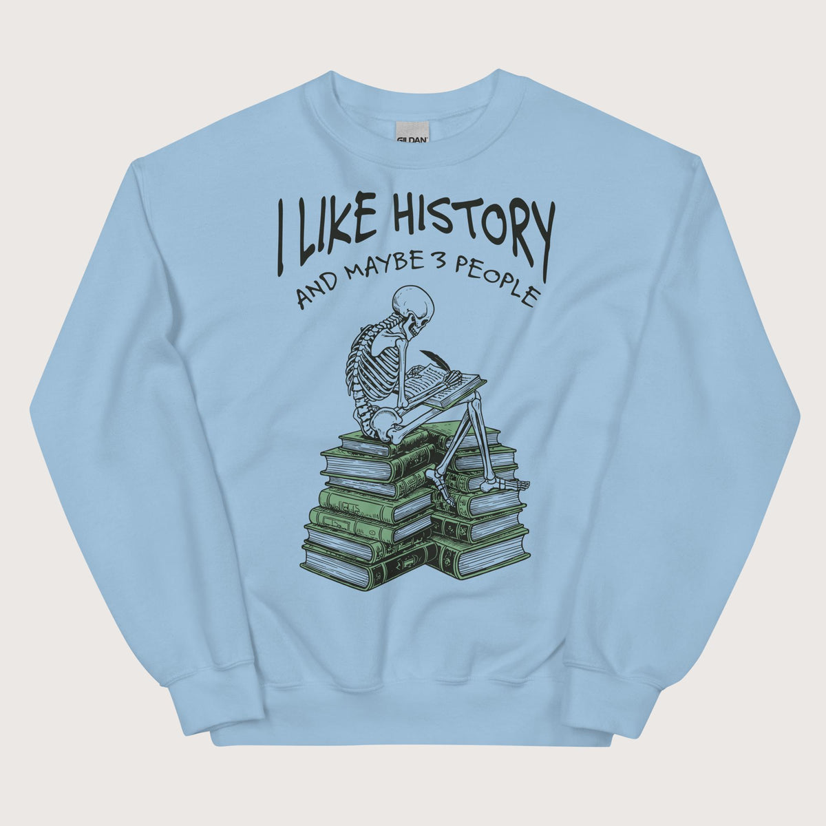 Light Blue I Like History and Maybe 3 People Sweatshirt - history buff gift by HistoHead