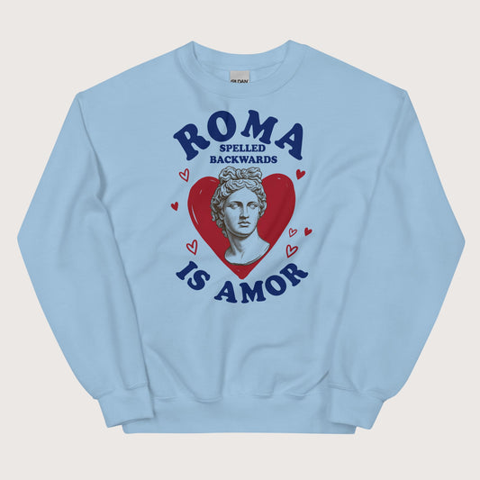 Light Blue Roma Spelled Backwards Is Amor Sweatshirt - history buff gift by HistoHead