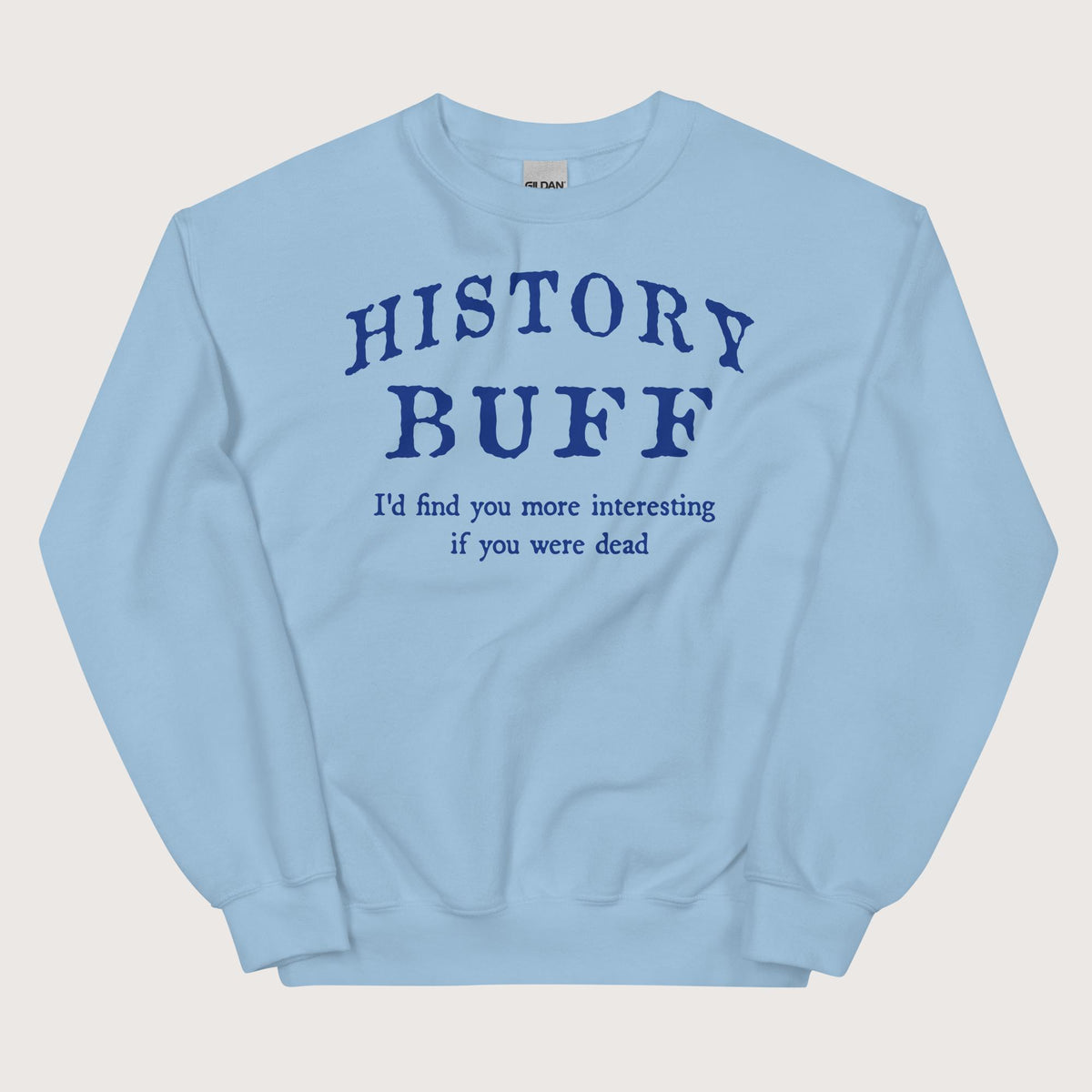 Light Blue History Buff Sweatshirt - history buff gift by HistoHead