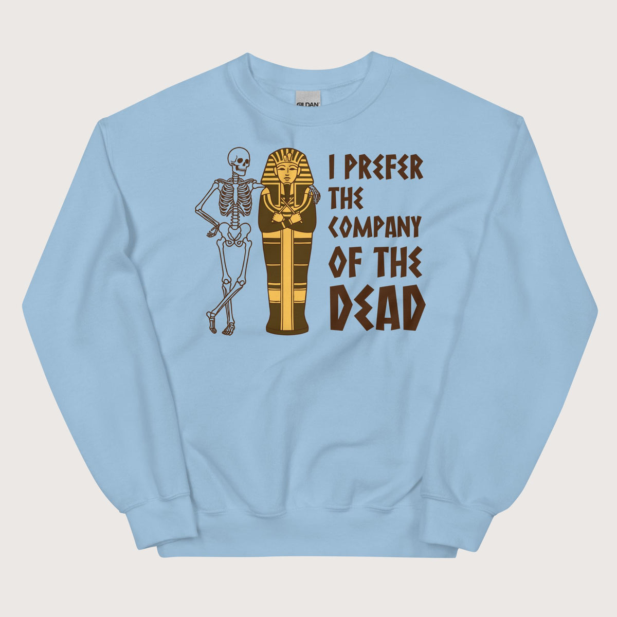 Light Blue I Prefer the Company of the Dead Sweatshirt - history buff gift by HistoHead
