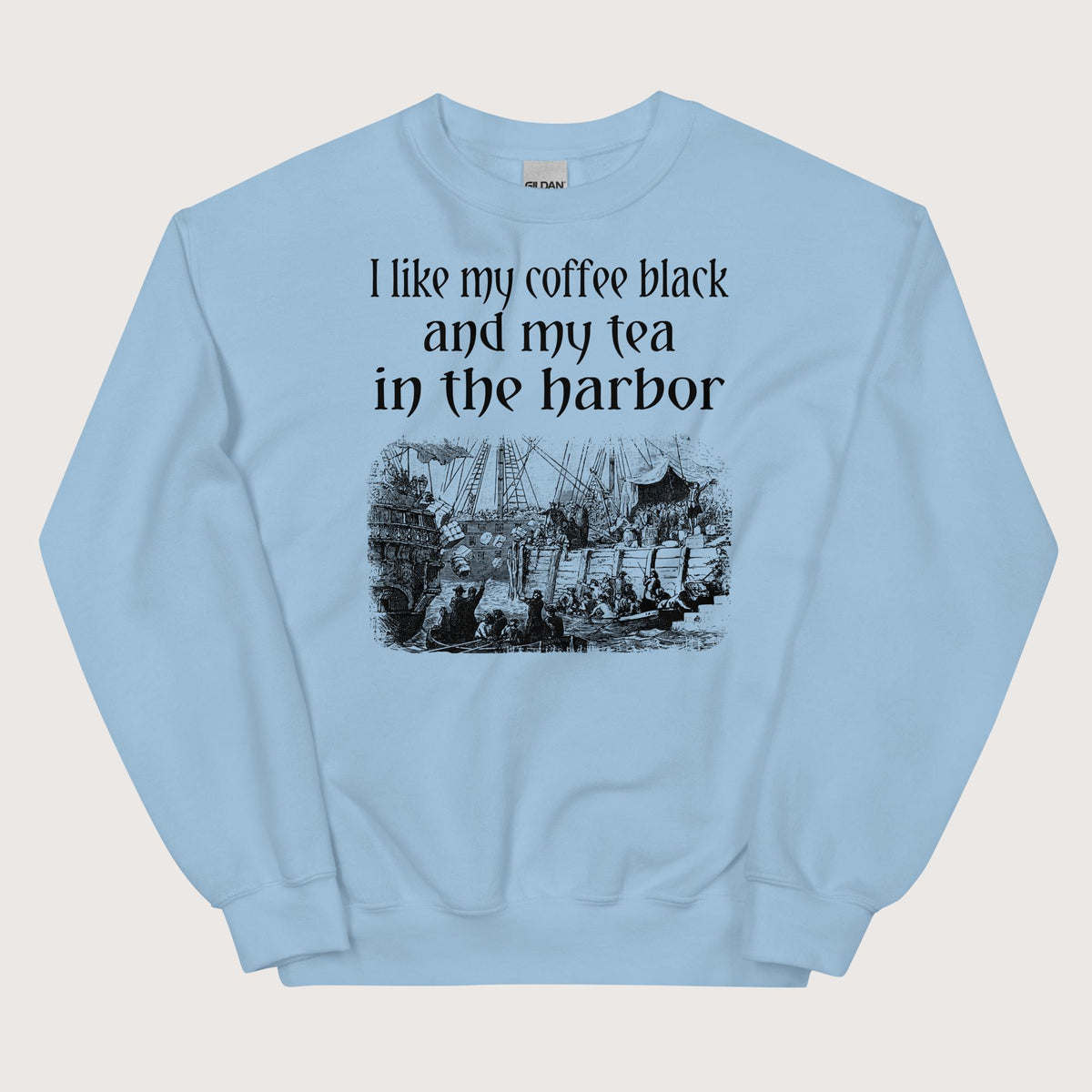 Light Blue Coffee Black Tea in the Harbor Sweatshirt - history buff gift by HistoHead