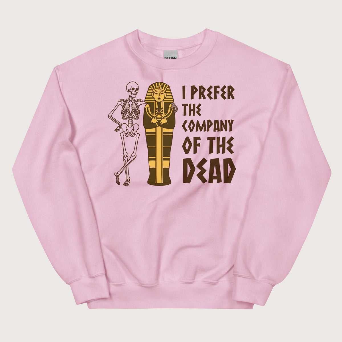 Light Pink I Prefer the Company of the Dead Sweatshirt - history buff gift by HistoHead