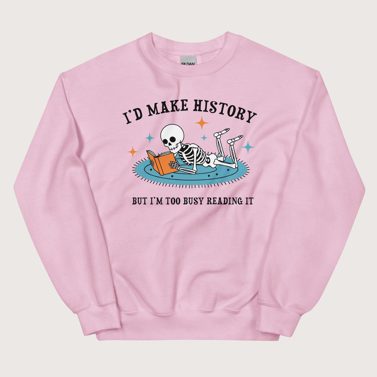 Light Pink I'd Make History Sweatshirt - history buff gift by HistoHead