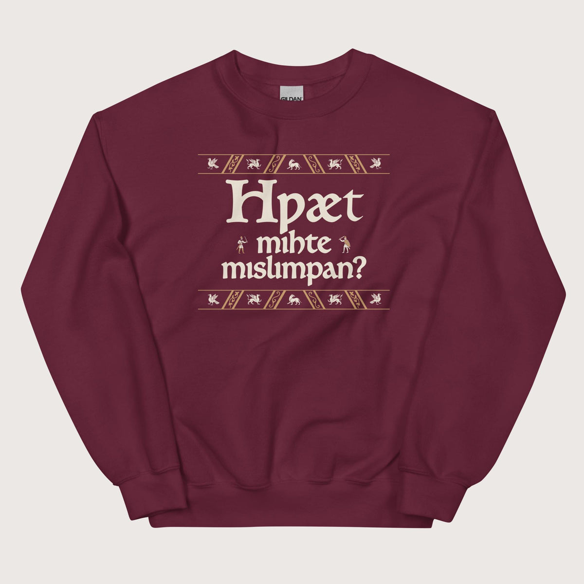 Maroon What Could Possibly Go Wrong in Old English (Wynn Version) Sweatshirt - history buff gift by HistoHead