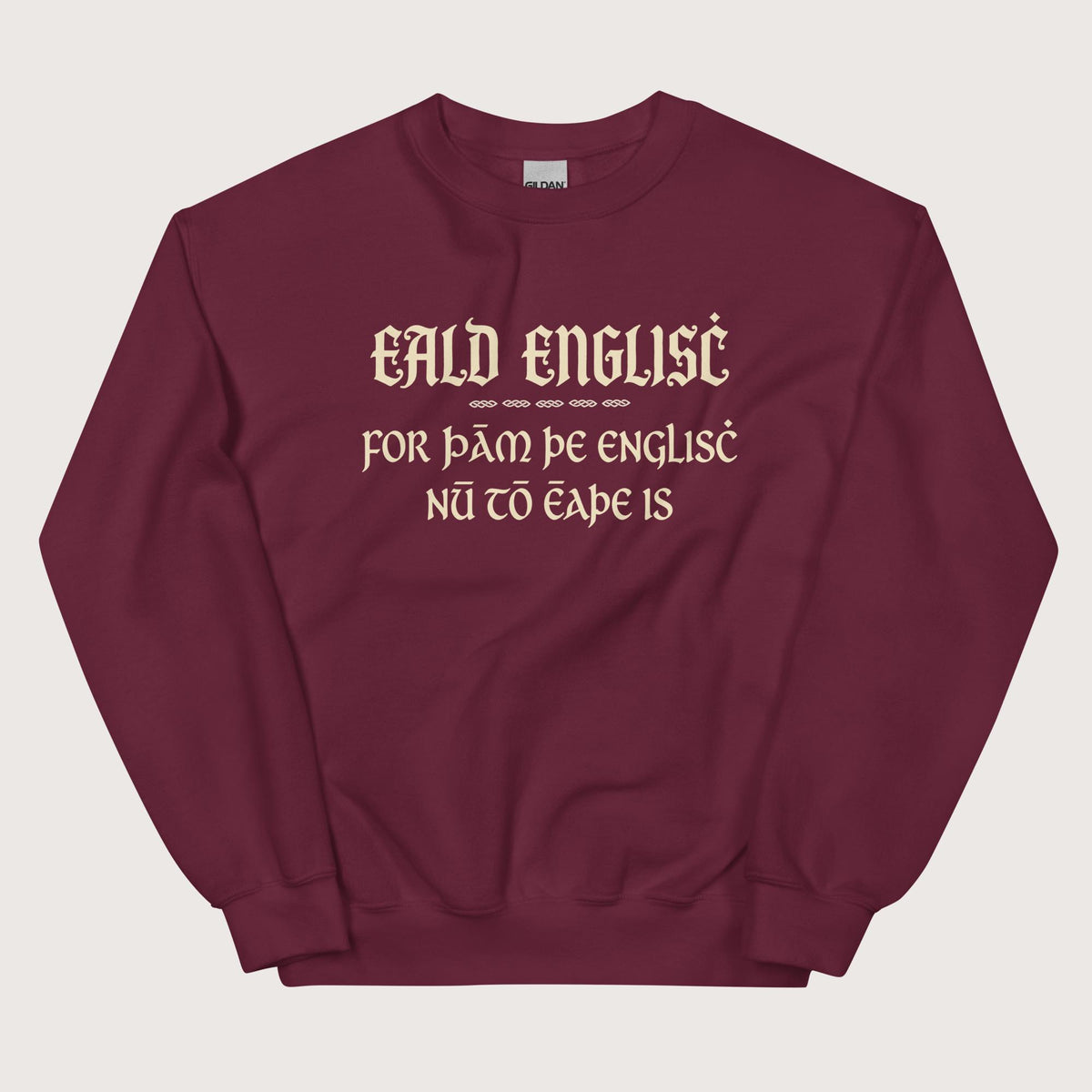 Maroon Old English Because English Is Too Easy Now Sweatshirt - history buff gift by HistoHead