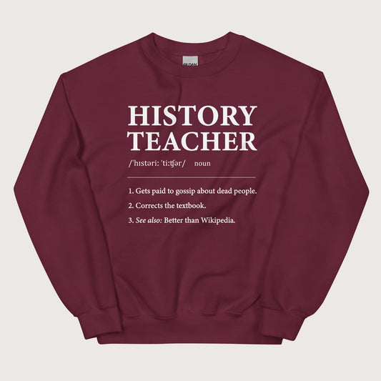 Maroon History Teacher Definition Sweatshirt - history buff gift by HistoHead