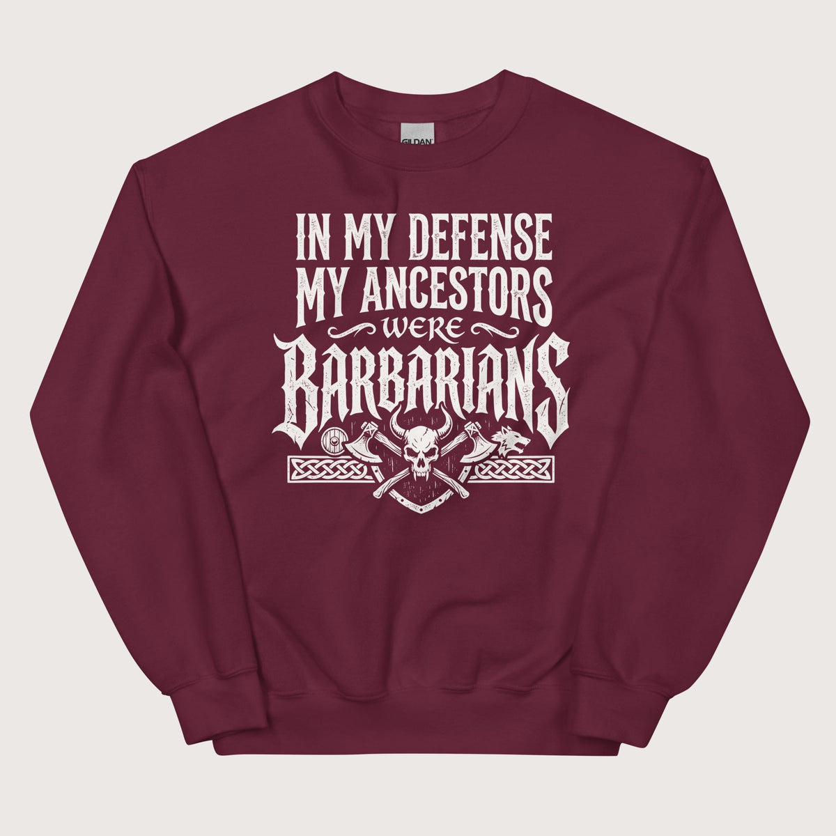 Maroon In My Defense My Ancestors Were Barbarians Sweatshirt - history buff gift by HistoHead