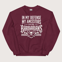 Maroon In My Defense My Ancestors Were Barbarians Sweatshirt - history buff gift by HistoHead