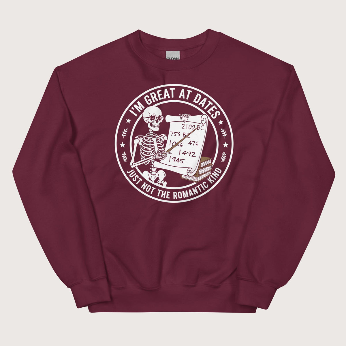 Maroon Great At Dates Sweatshirt - history buff gift by HistoHead