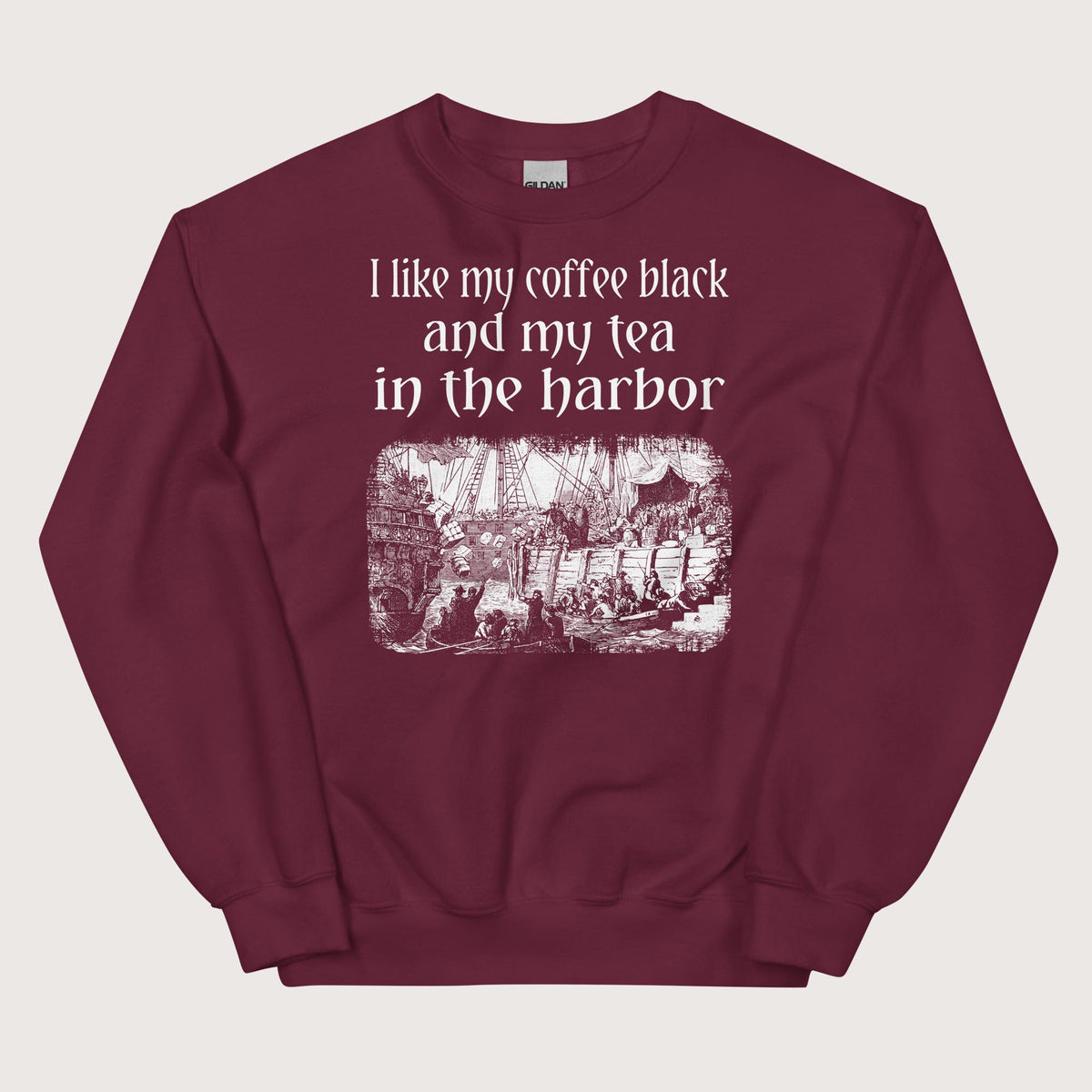 Maroon Coffee Black Tea in the Harbor Sweatshirt - history buff gift by HistoHead