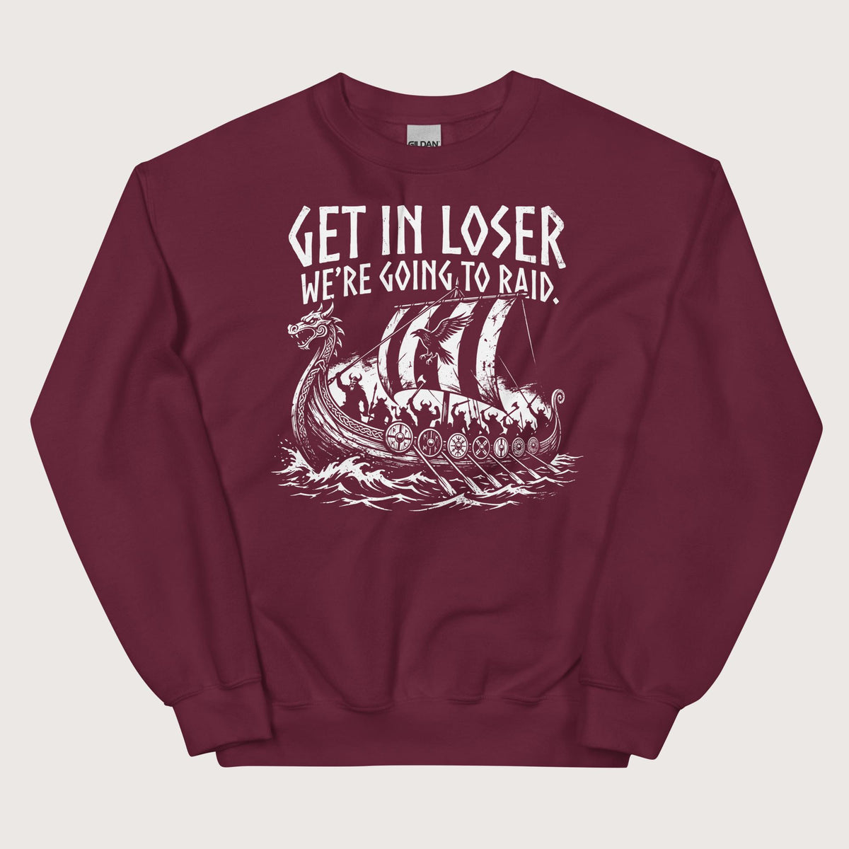 Maroon Get in Loser We're Going to Raid Sweatshirt - history buff gift by HistoHead