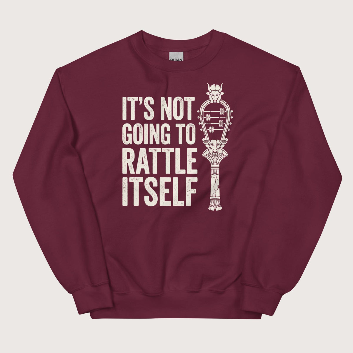 Maroon Sistrum It's Not Going to Rattle Itself Sweatshirt - history buff gift by HistoHead