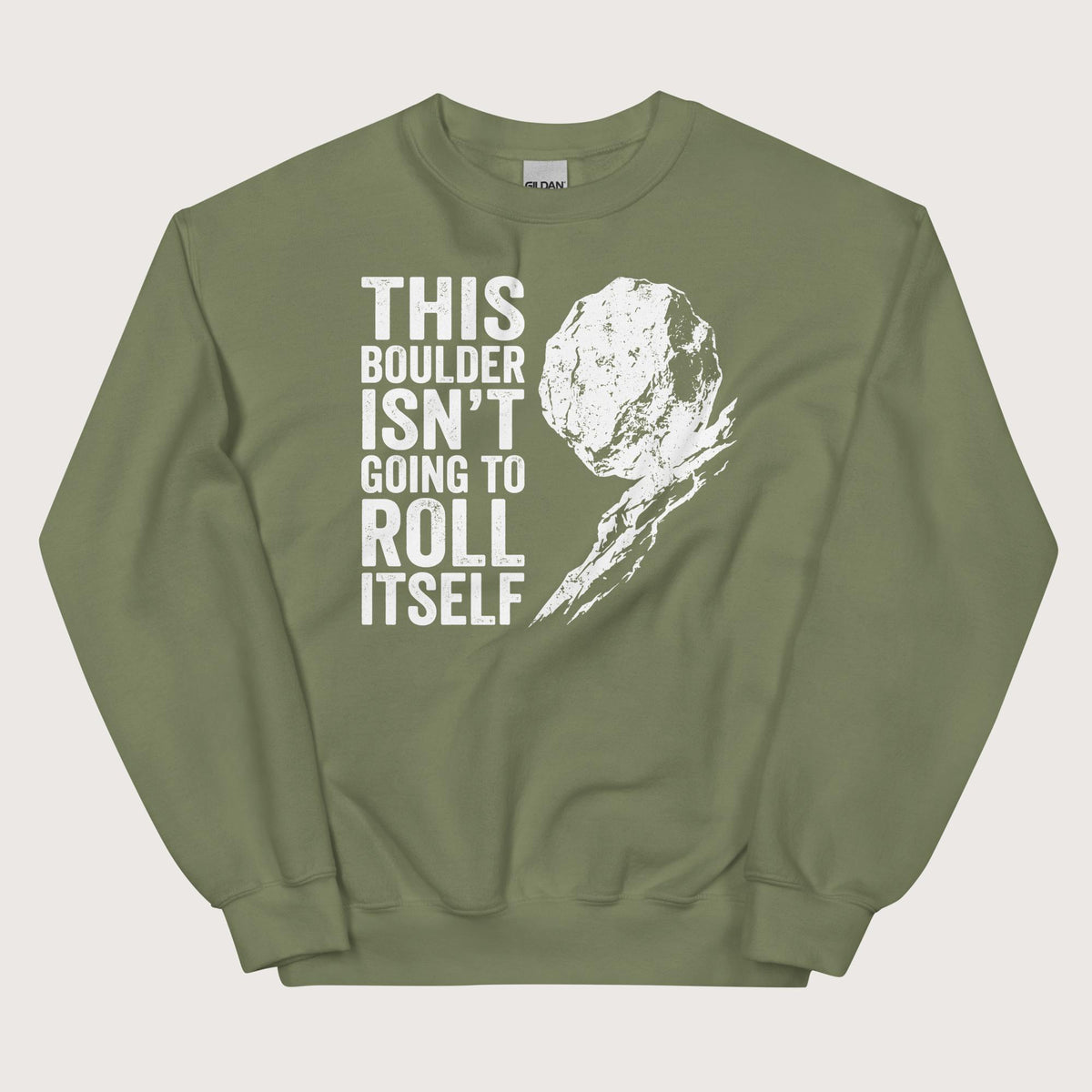 Military Green Sisyphus This Boulder Isn't Going to Roll Itself Sweatshirt - history buff gift by HistoHead