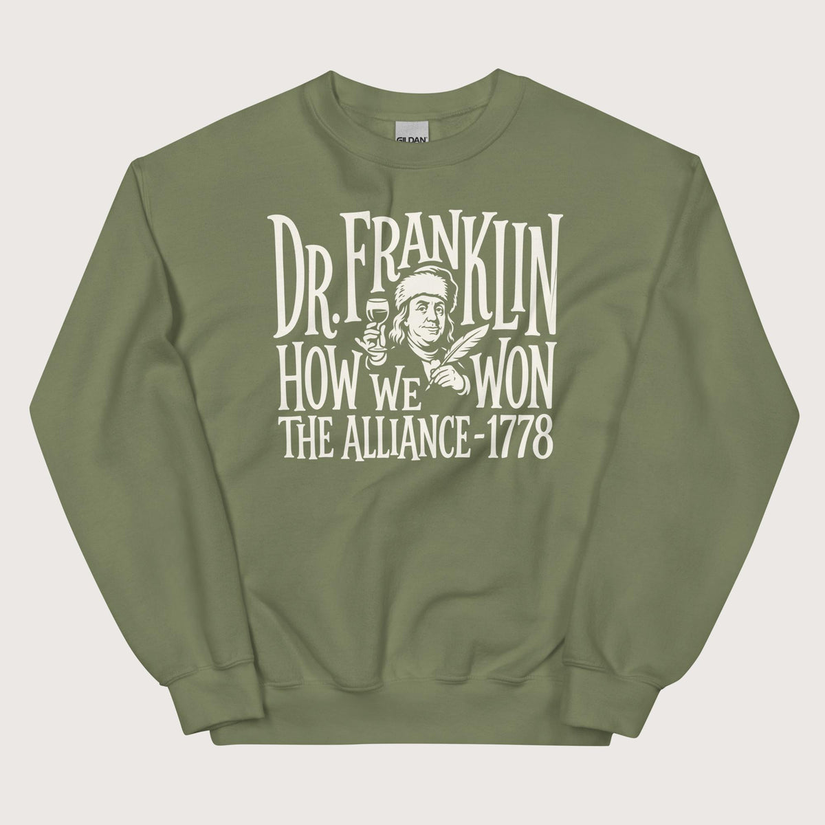 Military Green Dr. Franklin How We Won the Alliance Sweatshirt - history buff gift by HistoHead