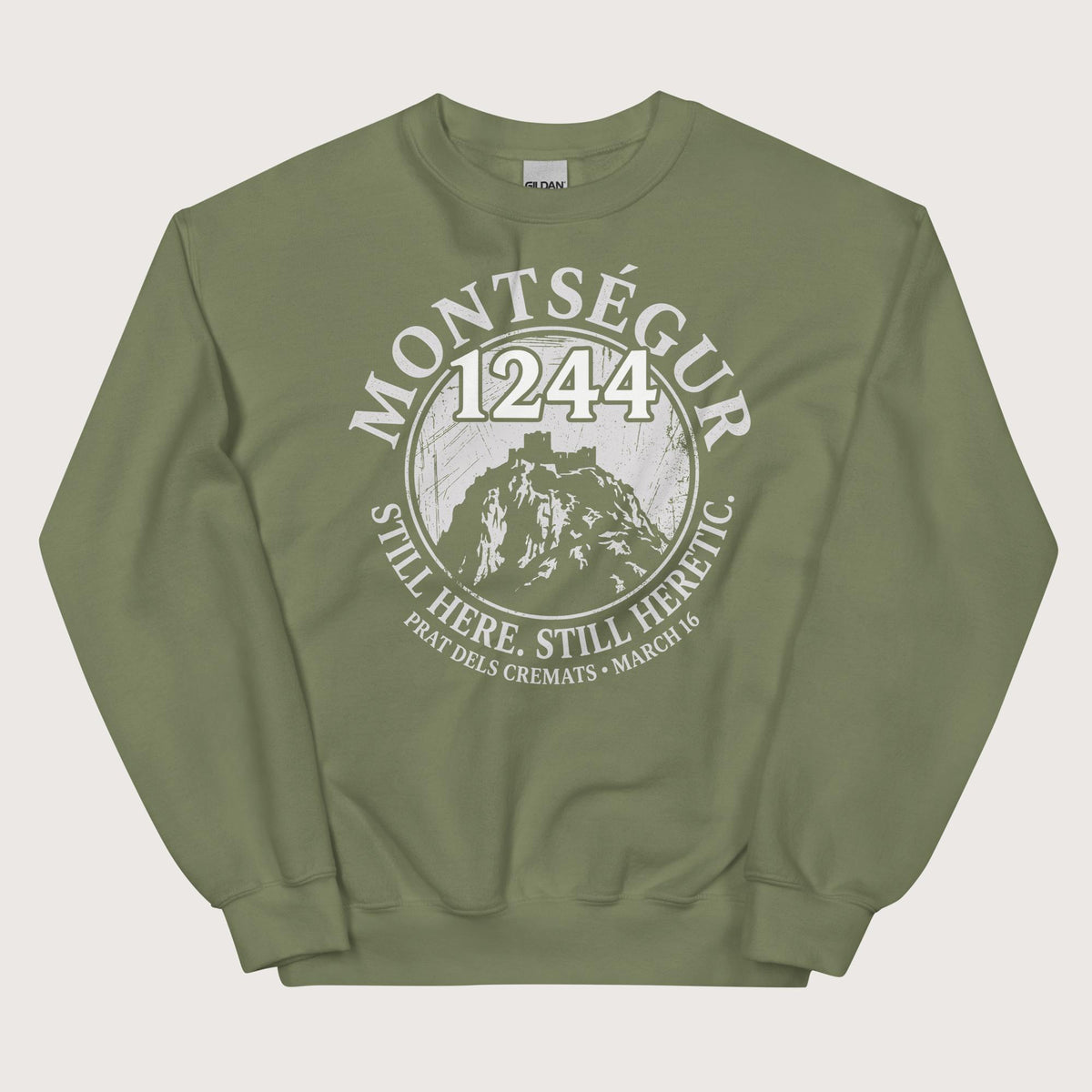 Military Green Montségur 1244 Still Here Still Heretic Sweatshirt - history buff gift by HistoHead