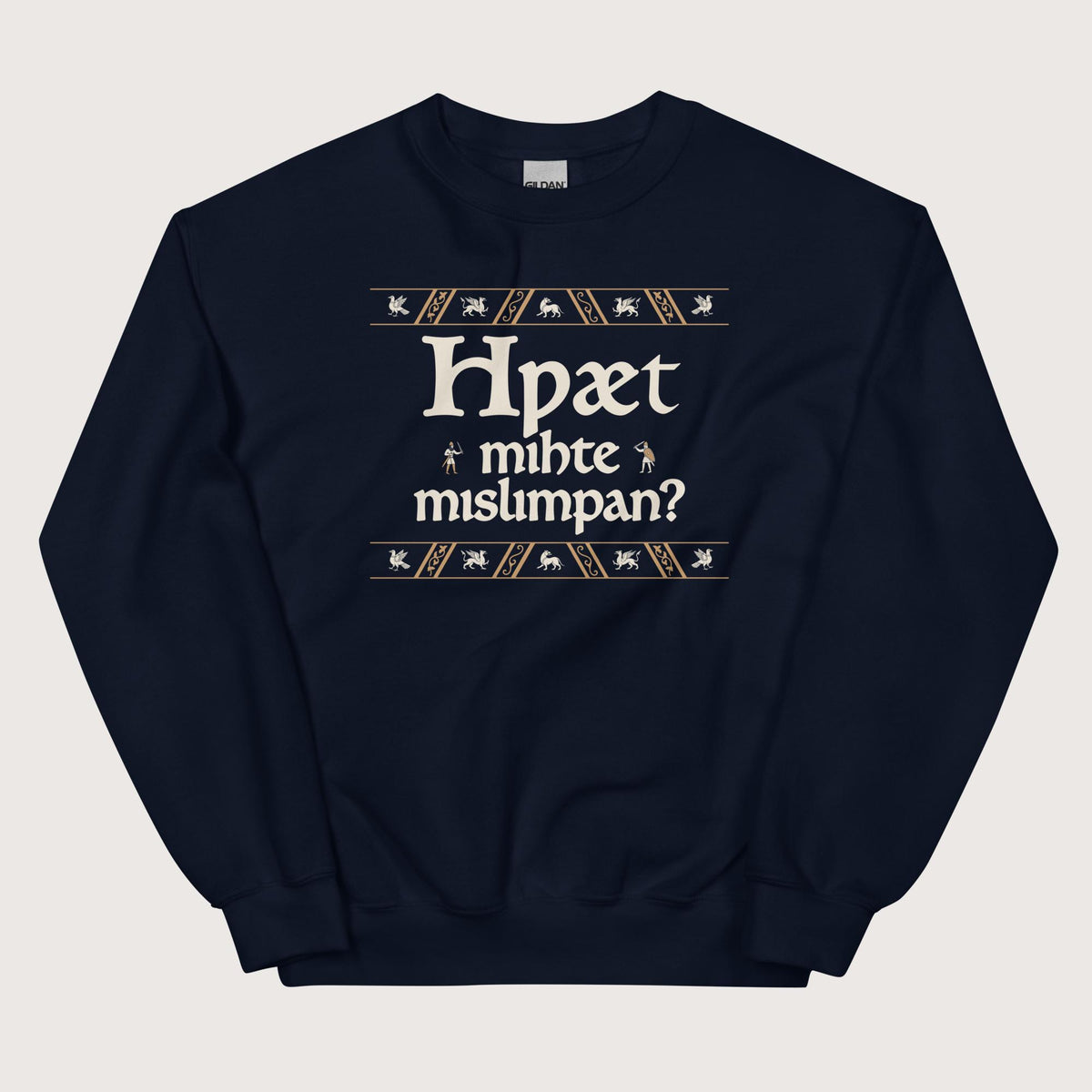 Navy What Could Possibly Go Wrong in Old English (Wynn Version) Sweatshirt - history buff gift by HistoHead