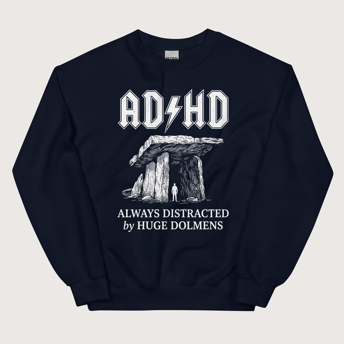 Navy Always Distracted by Huge Dolmens Sweatshirt - history buff gift by HistoHead