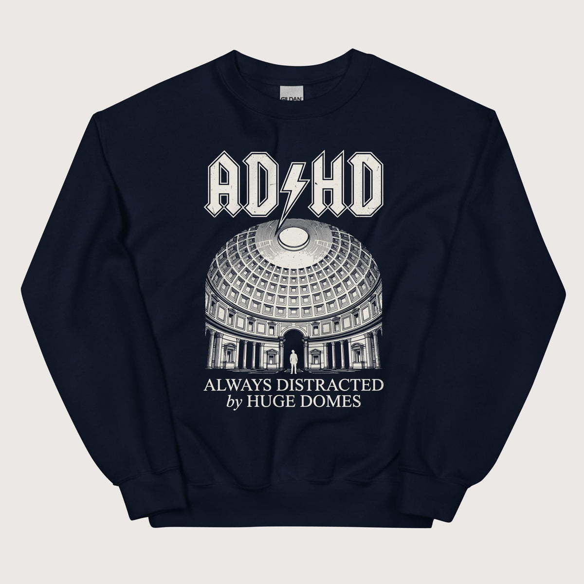 Navy Always Distracted by Huge Domes Sweatshirt - history buff gift by HistoHead
