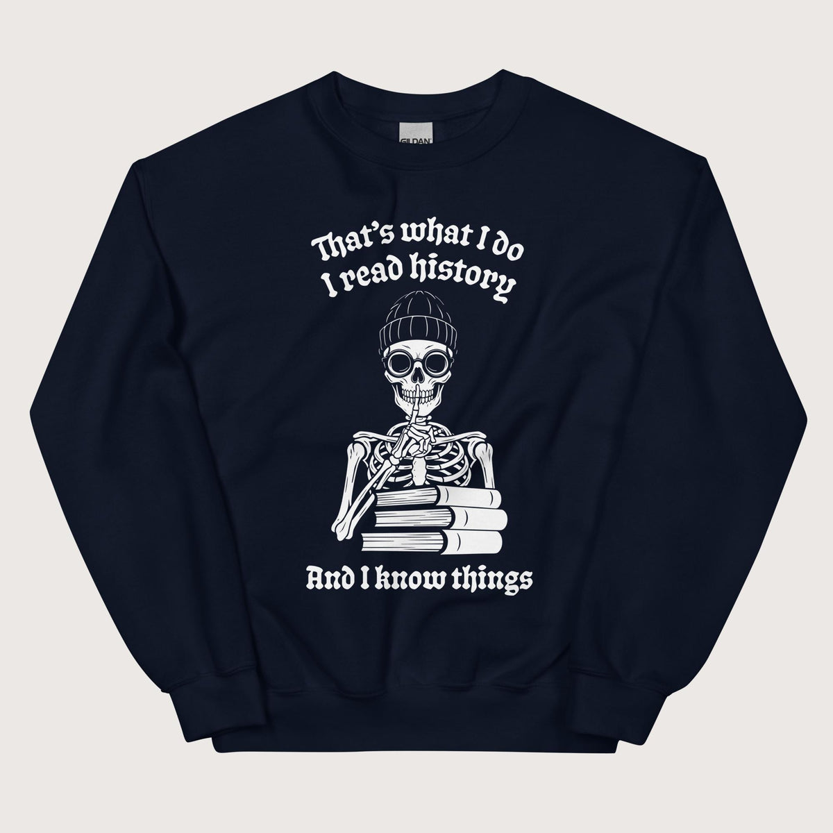 Navy I Read History And I Know Things Sweatshirt - history buff gift by HistoHead