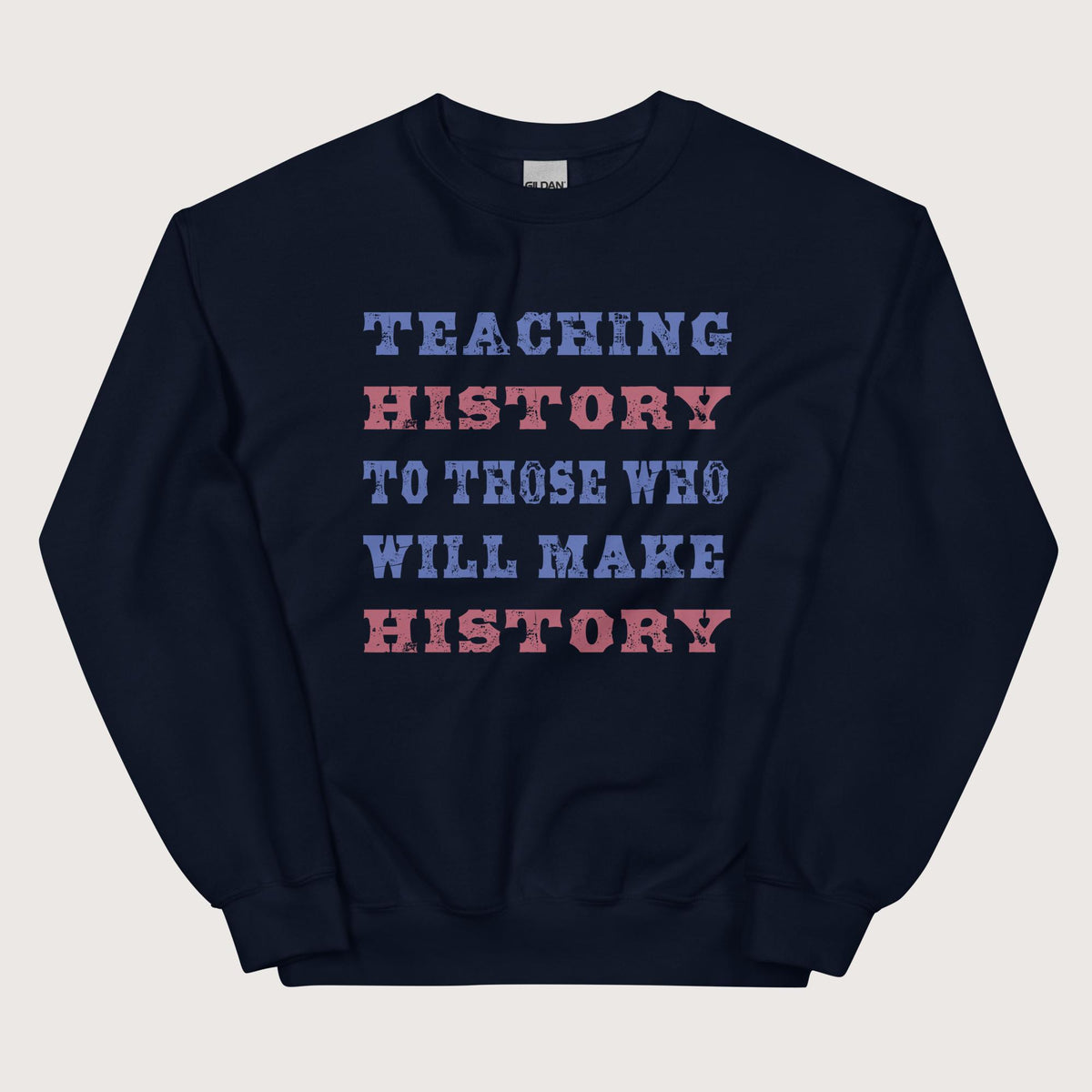 Navy Teaching History Sweatshirt - history buff gift by HistoHead