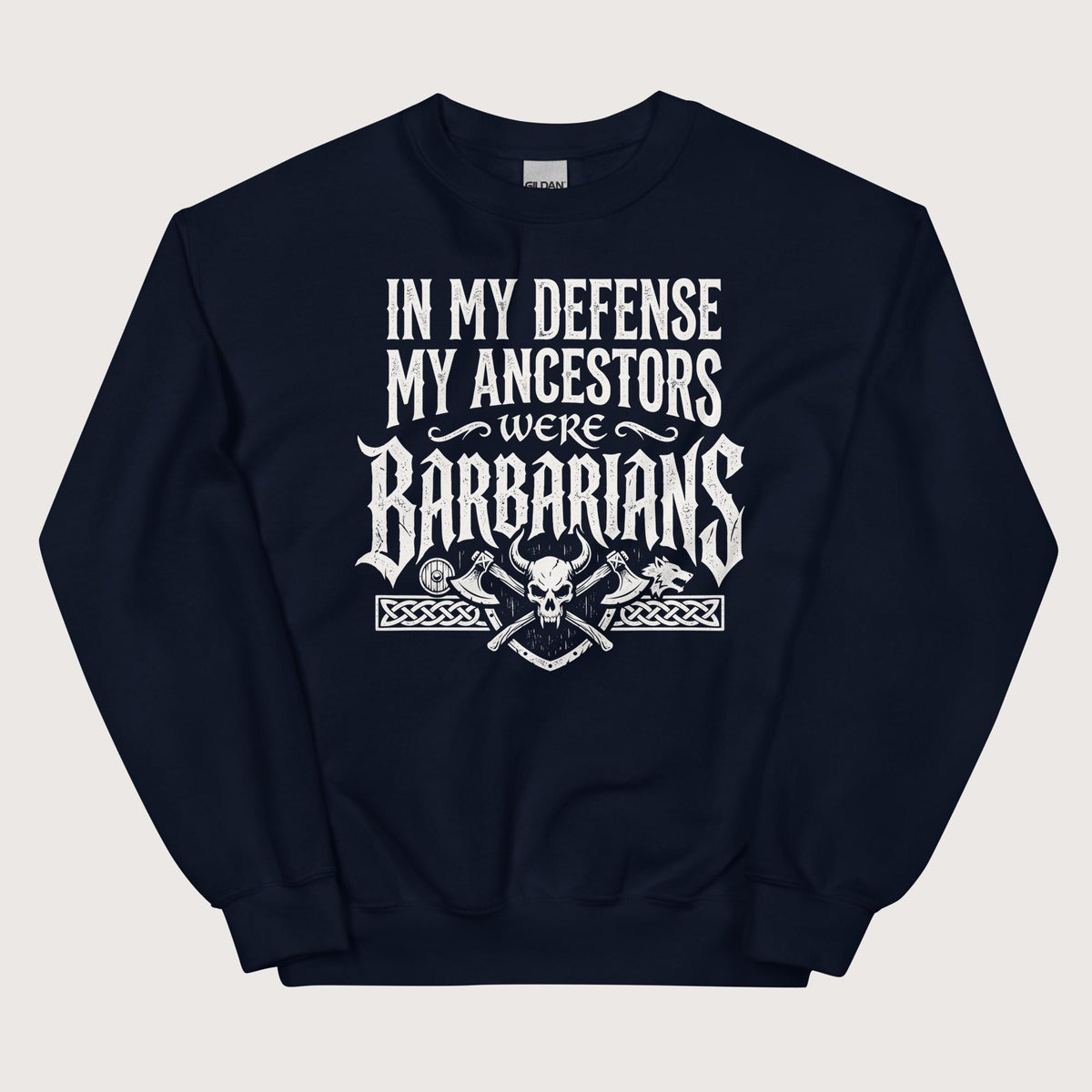 Navy In My Defense My Ancestors Were Barbarians Sweatshirt - history buff gift by HistoHead