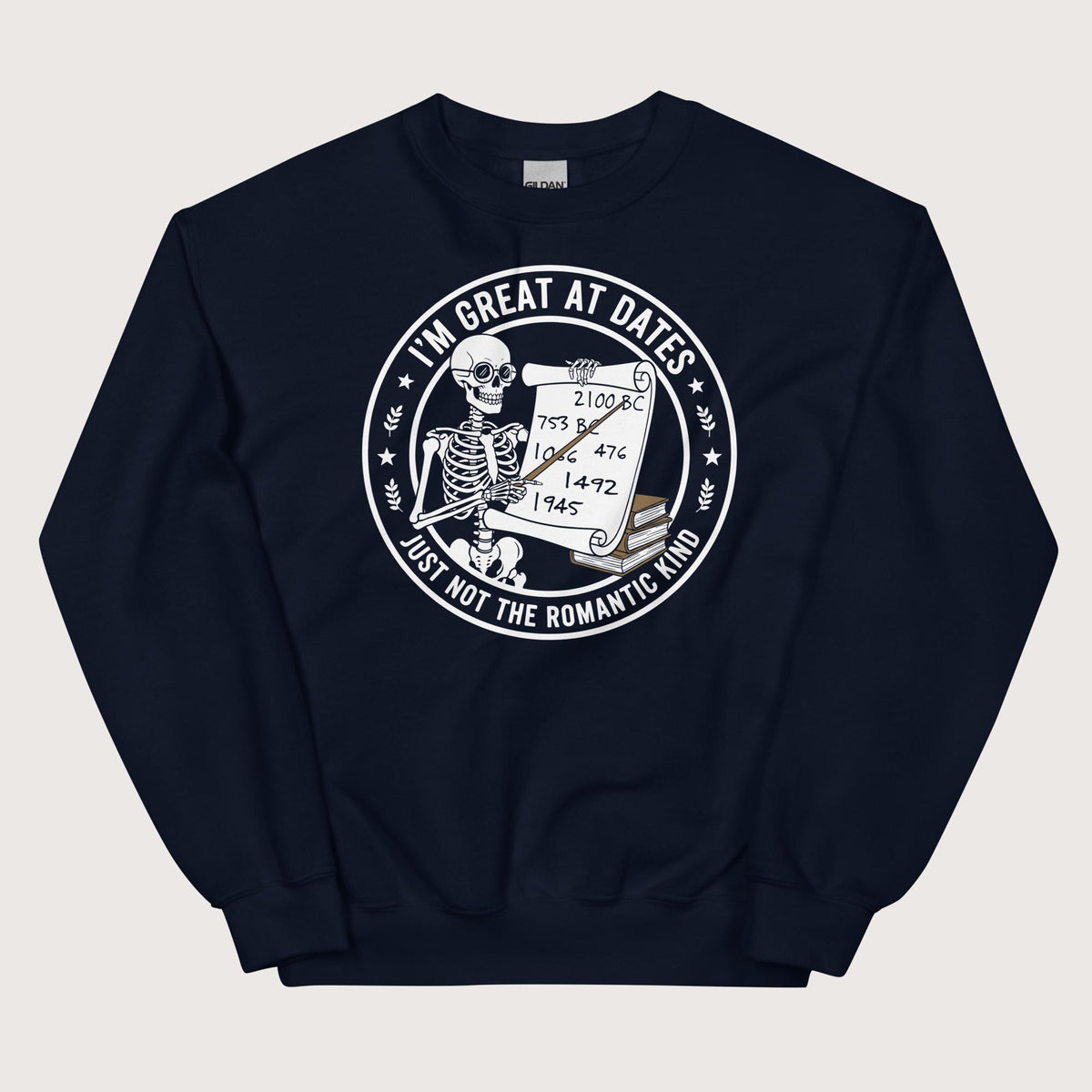 Navy Great At Dates Sweatshirt - history buff gift by HistoHead