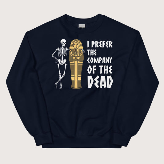 Navy I Prefer the Company of the Dead Sweatshirt - history buff gift by HistoHead