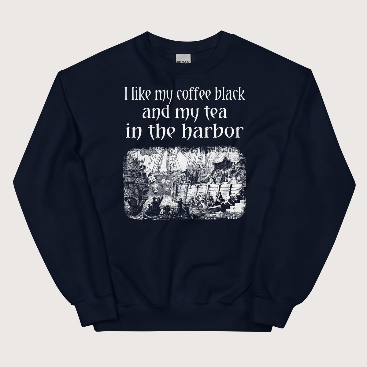 Navy Coffee Black Tea in the Harbor Sweatshirt - history buff gift by HistoHead