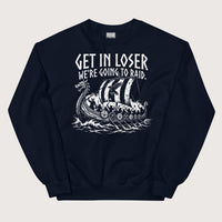 Navy Get in Loser We're Going to Raid Sweatshirt - history buff gift by HistoHead