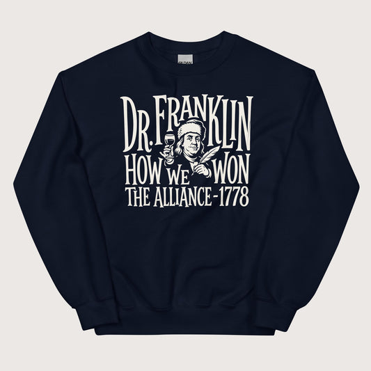 Navy Dr. Franklin How We Won the Alliance Sweatshirt - history buff gift by HistoHead