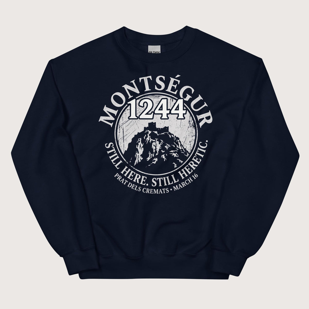 Navy Montségur 1244 Still Here Still Heretic Sweatshirt - history buff gift by HistoHead