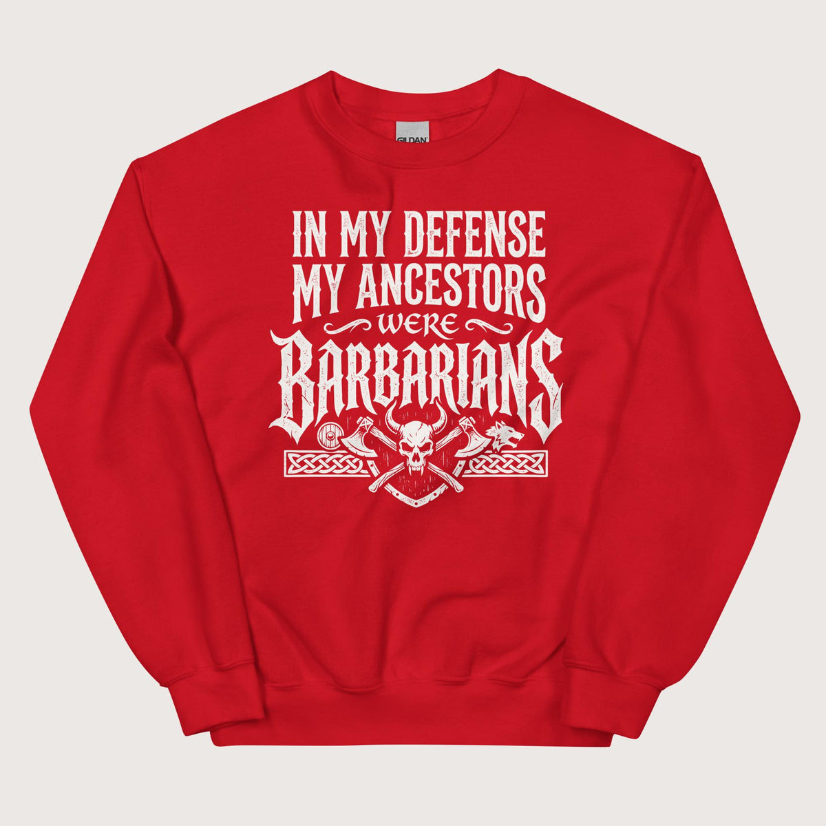 Red In My Defense My Ancestors Were Barbarians Sweatshirt - history buff gift by HistoHead