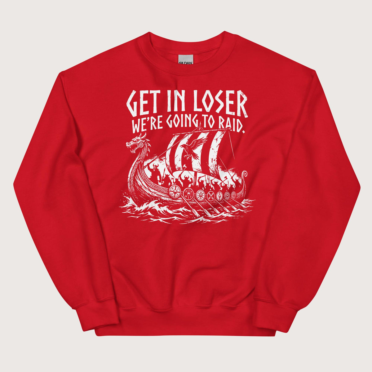 Red Get in Loser We're Going to Raid Sweatshirt - history buff gift by HistoHead