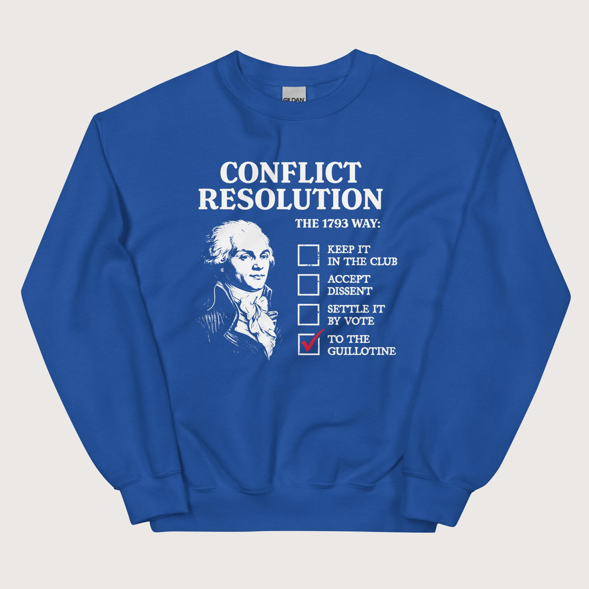 Royal Robespierre's Conflict Resolution Sweatshirt - history buff gift by HistoHead