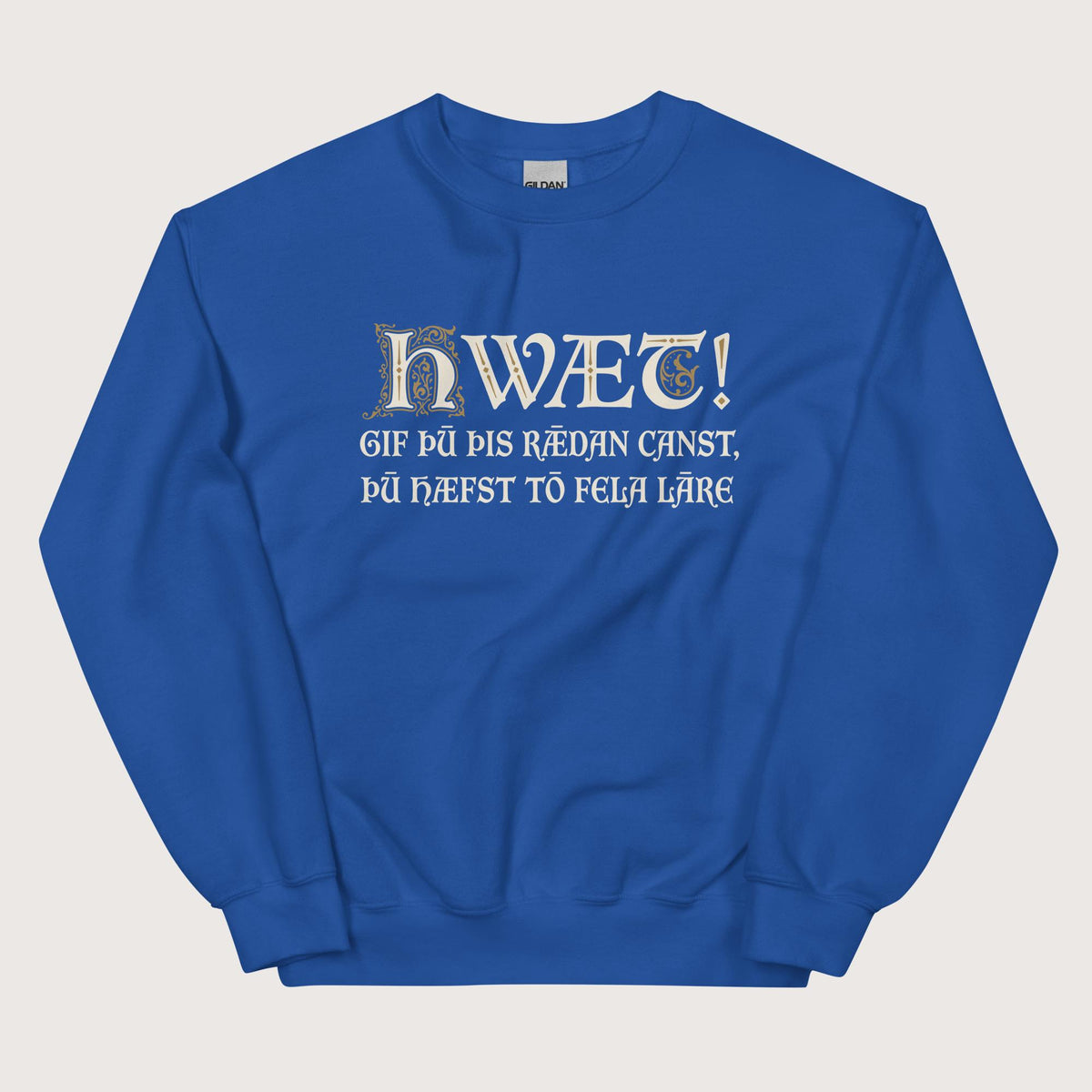 Royal If You Can Read This You Have Too Much Education in Old English Sweatshirt - history buff gift by HistoHead