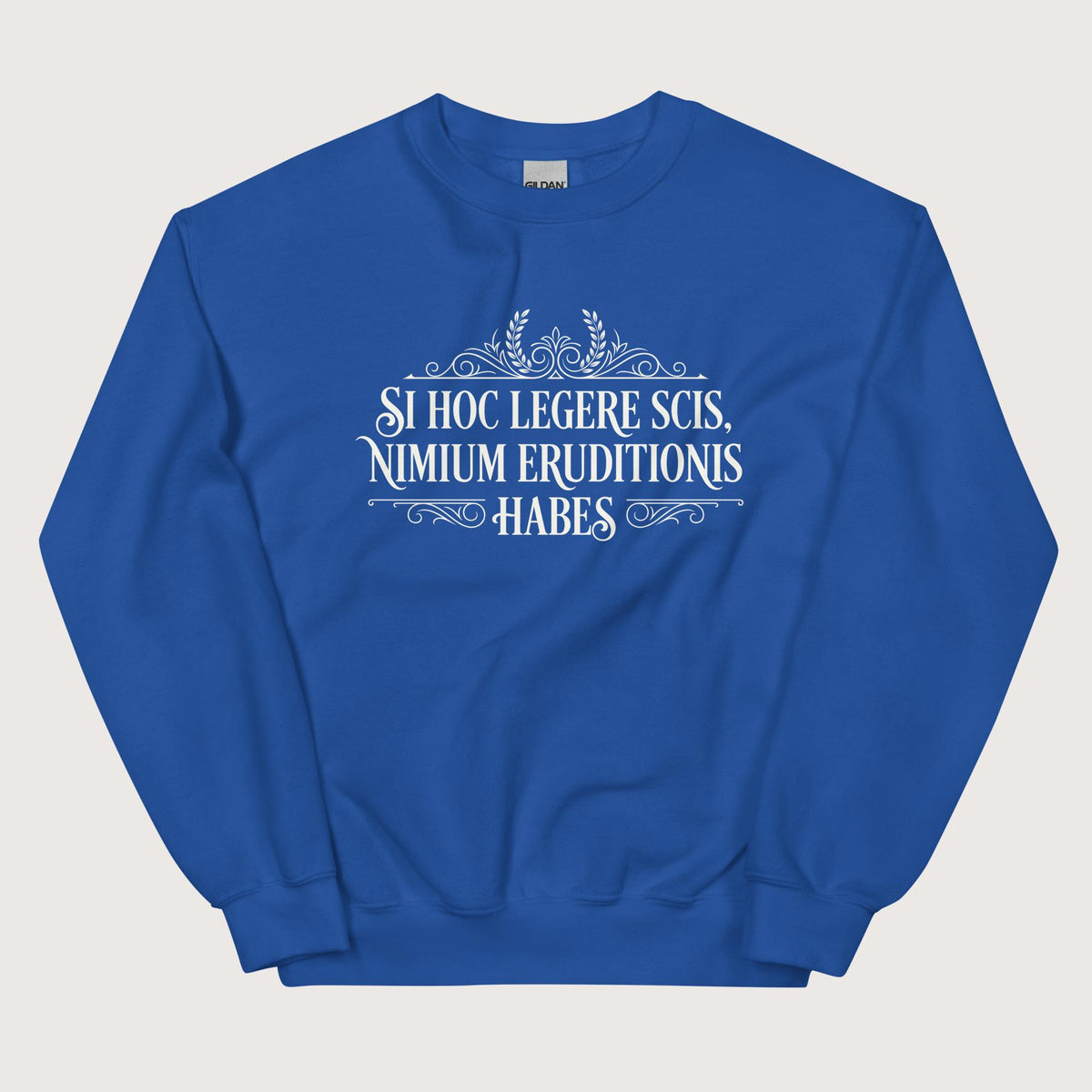 Royal If You Can Read This You Have Too Much Education in Latin Sweatshirt - history buff gift by HistoHead