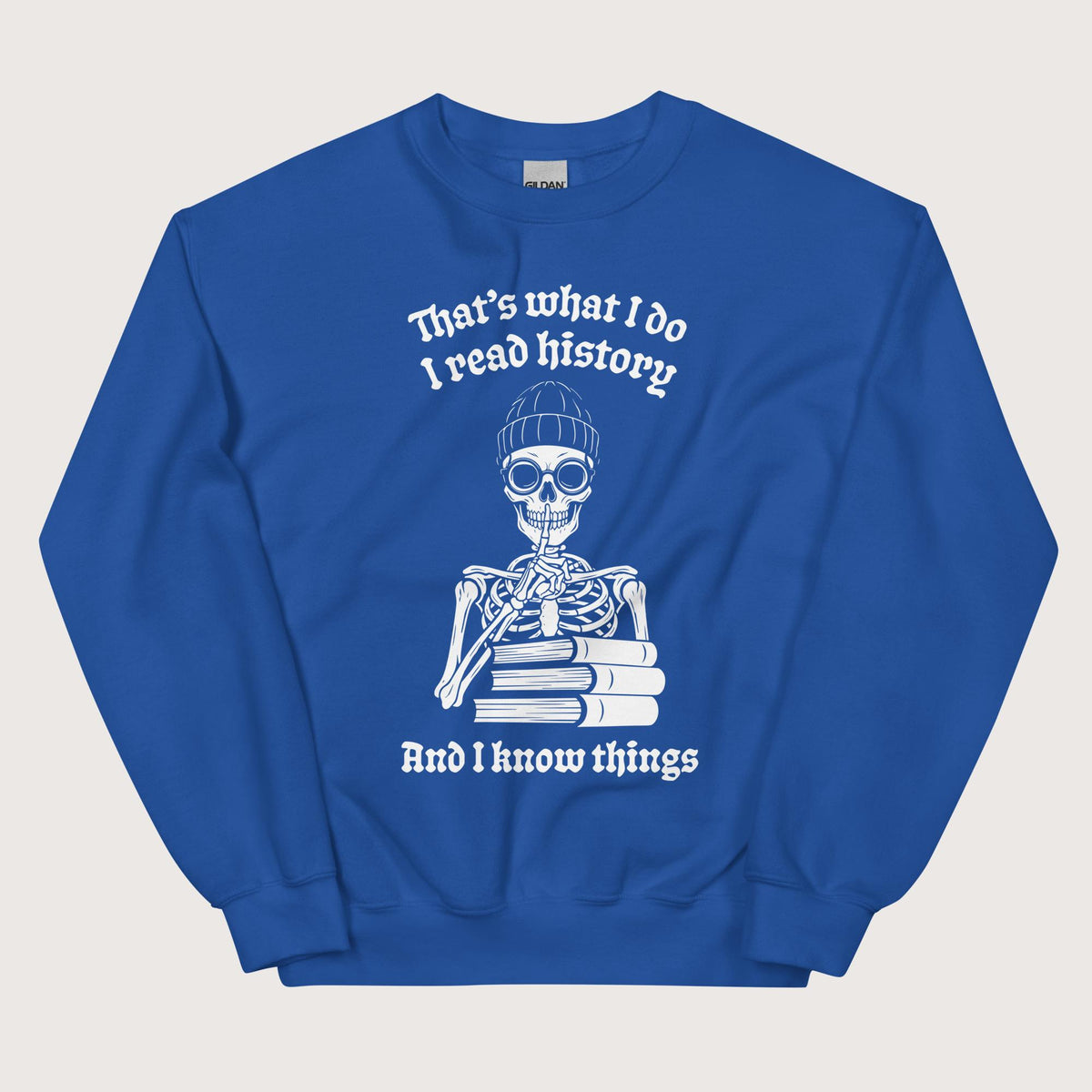 Royal I Read History And I Know Things Sweatshirt - history buff gift by HistoHead