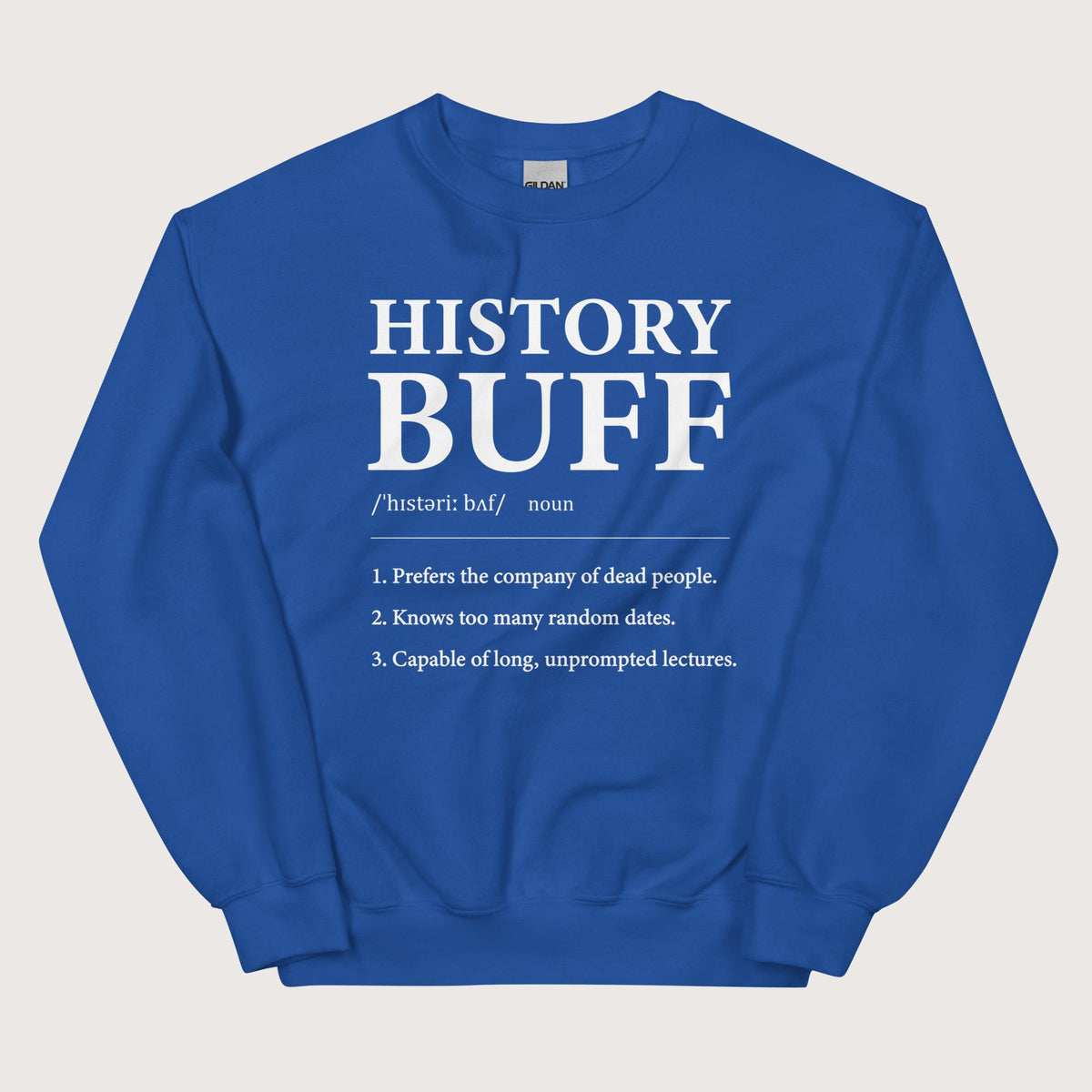 Royal History Buff Definition Sweatshirt - history buff gift by HistoHead