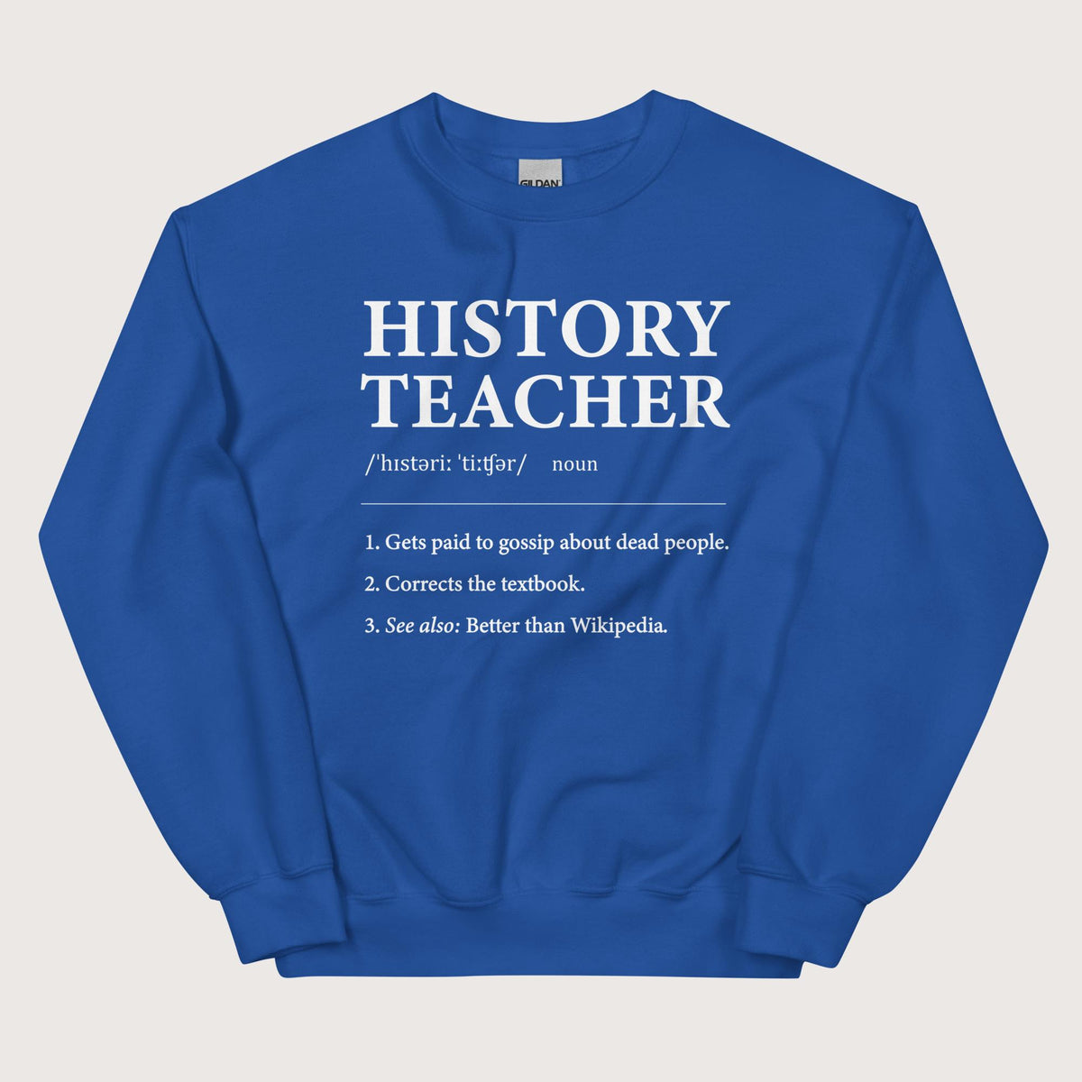 Royal History Teacher Definition Sweatshirt - history buff gift by HistoHead