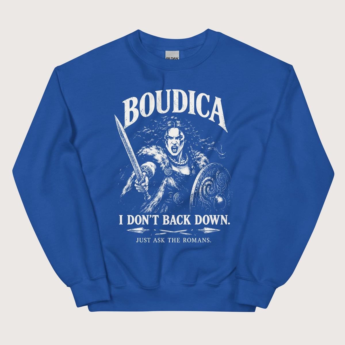 Royal Boudica I Don't Back Down Sweatshirt - history buff gift by HistoHead